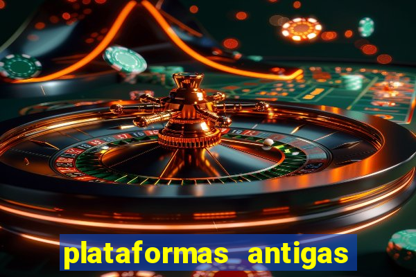 plataformas antigas de slots